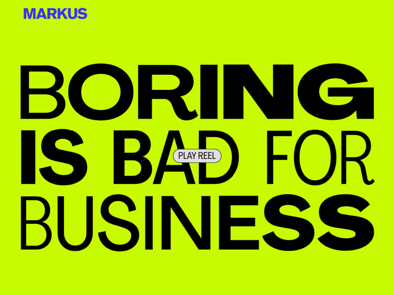 Markus - Boring is bad for business