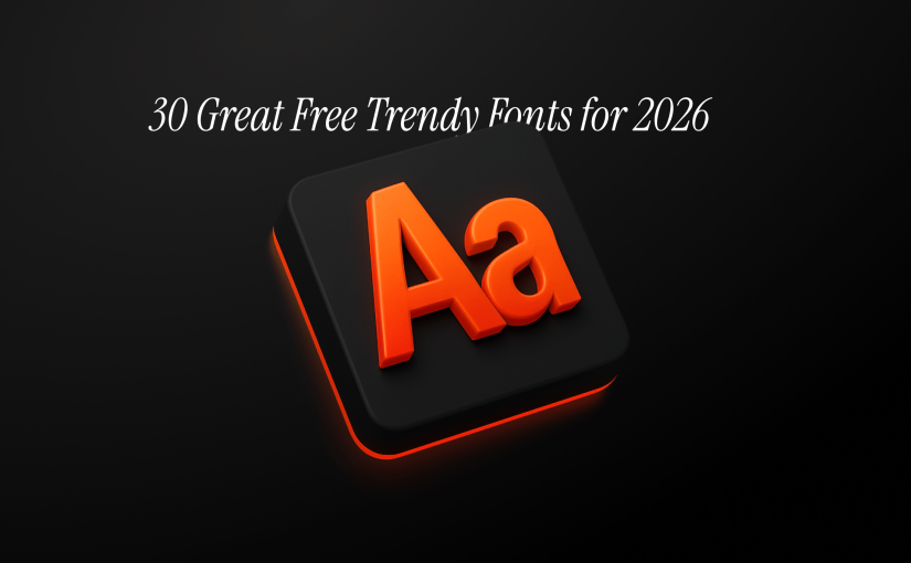 30 Great Free Trendy Fonts for 2026